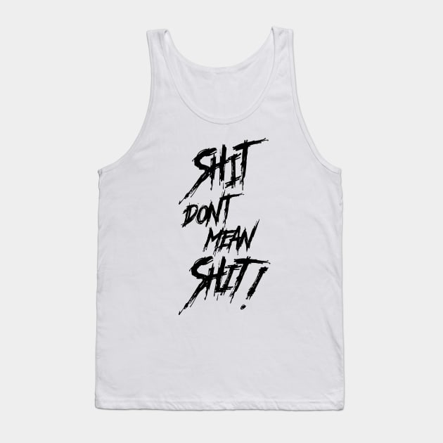 Shit Don't Mean Shit! Black Print Tank Top by CreativeWear